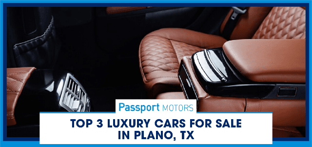 Top 3 Luxury Cars for Sale in Plano, TX